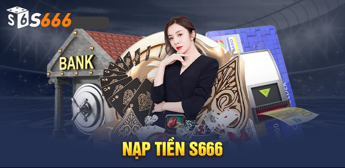 Tại Sao Cần Nắm Rõ Cách Nạp Tiền S666?